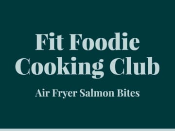 Fit foodie cooking club air fryer salmon bites february 24.