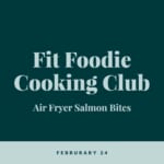 Fit foodie cooking club air fryer salmon bites february 24.